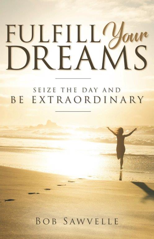 Fulfill Your Dreams by Dr. Bob Sawvelle